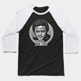 Johnny Mathis -- 70s Retro Fan Art Baseball T-Shirt